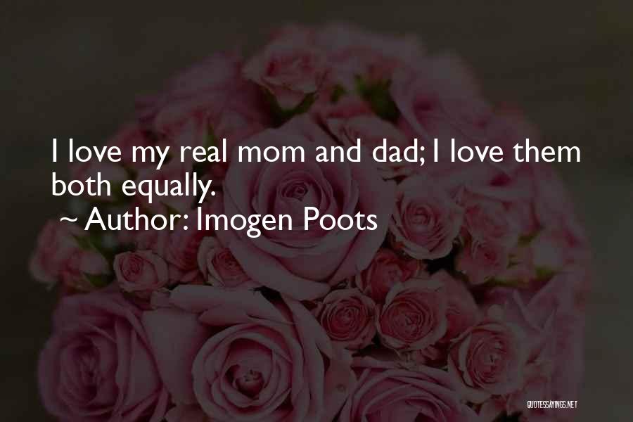 Love Mom And Dad Quotes By Imogen Poots