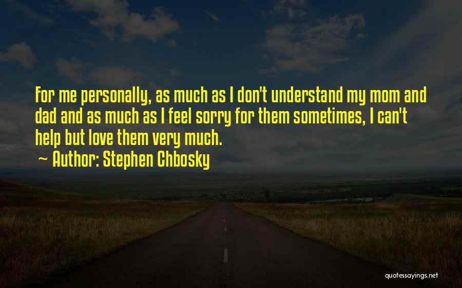 Love Mom And Dad Quotes By Stephen Chbosky