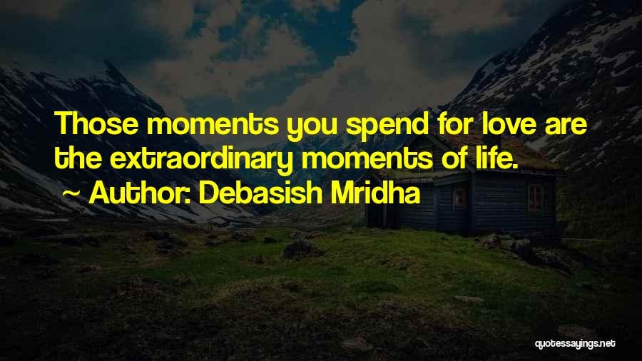 Love Moments Quotes By Debasish Mridha