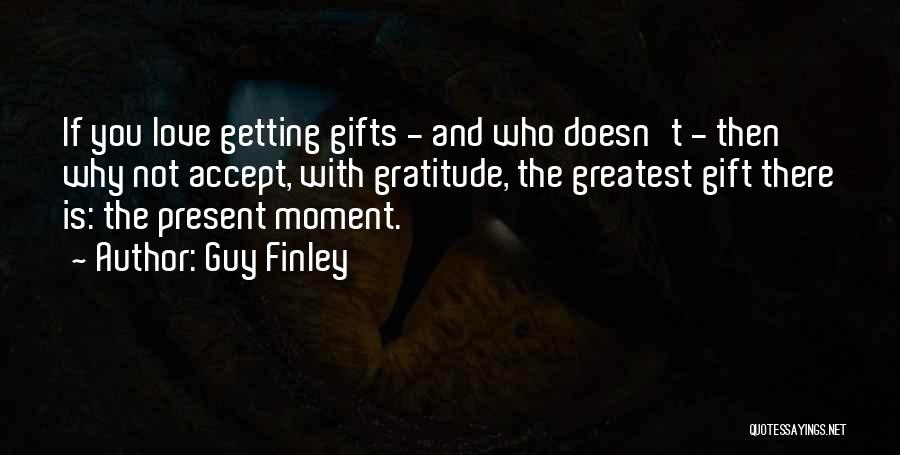 Love Moments Quotes By Guy Finley
