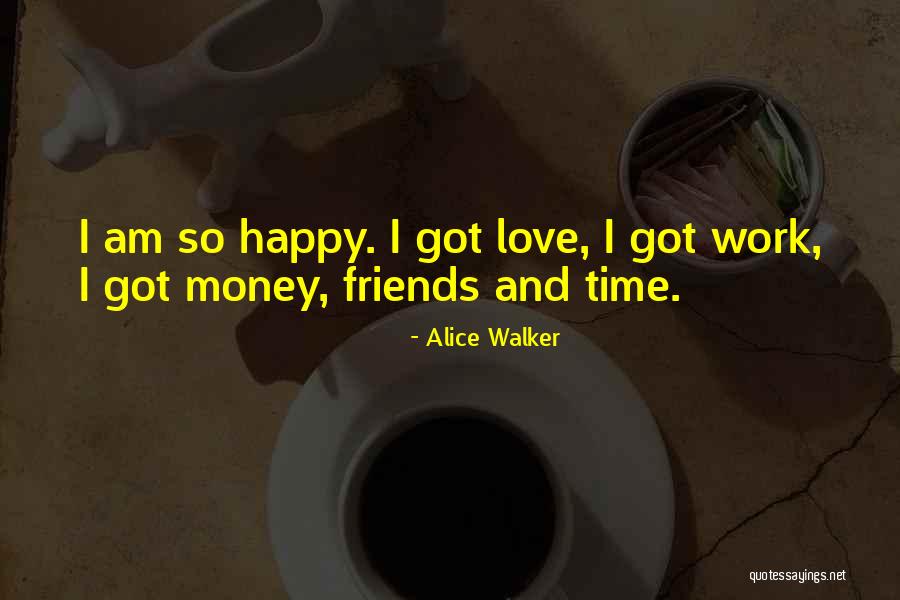 Love Money And Happiness Quotes By Alice Walker