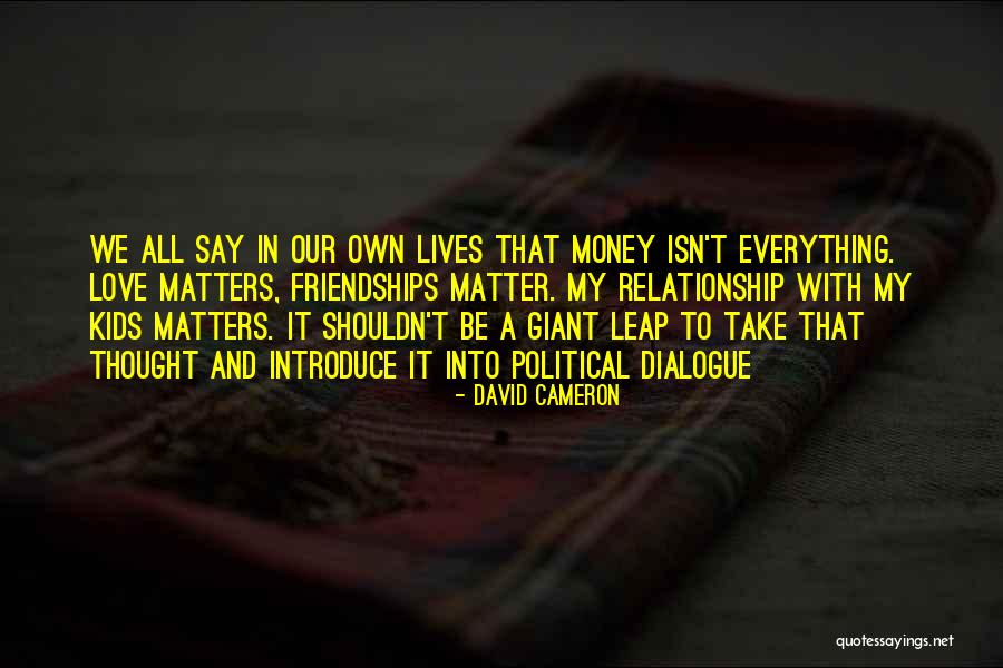 Love Money And Happiness Quotes By David Cameron