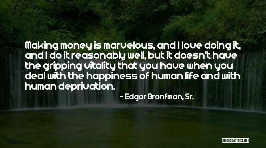 Love Money And Happiness Quotes By Edgar Bronfman, Sr.