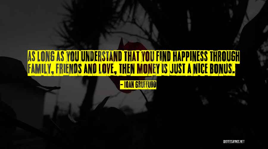 Love Money And Happiness Quotes By Ioan Gruffudd