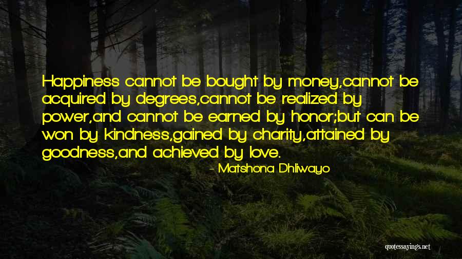 Love Money And Happiness Quotes By Matshona Dhliwayo Love Money And Happiness Quotes By Matshona Dhliwayo