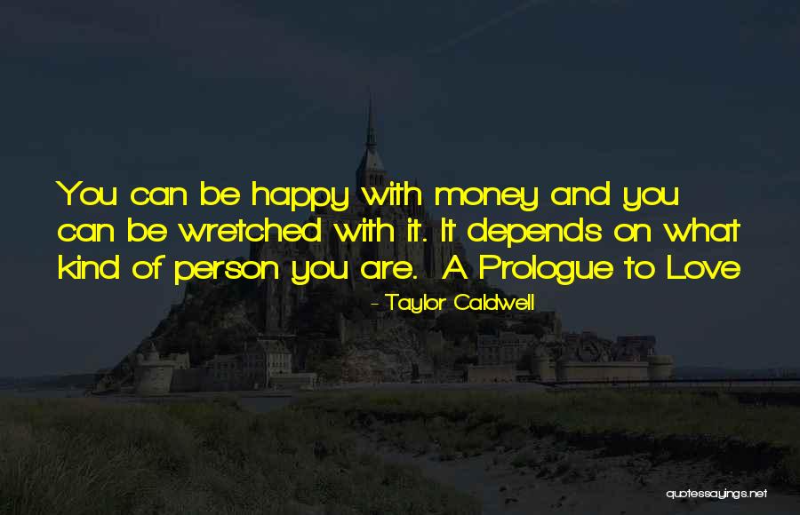 Love Money And Happiness Quotes By Taylor Caldwell