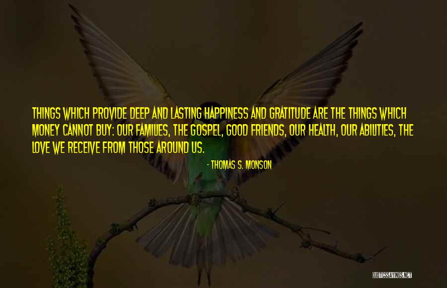 Love Money And Happiness Quotes By Thomas S. Monson Love Money And Happiness Quotes By Thomas S. Monson