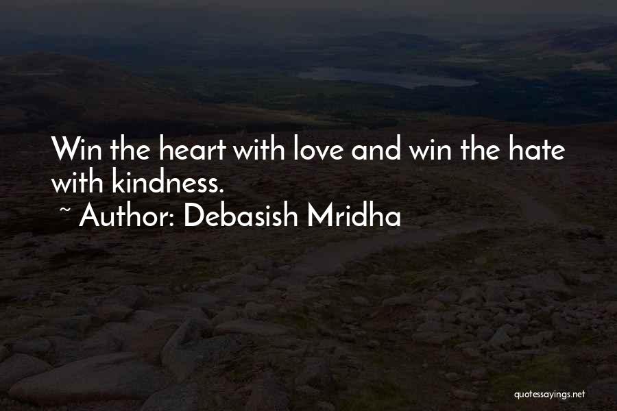 Love More Hate Less Quotes By Debasish Mridha
