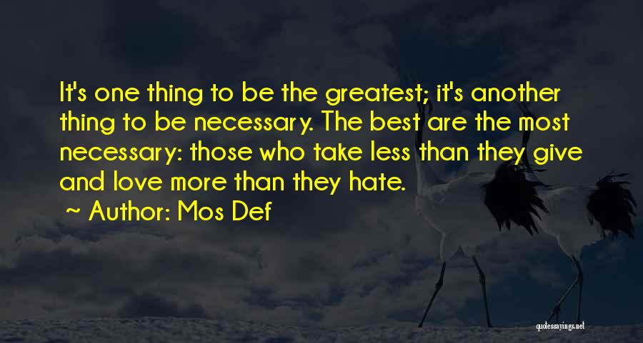 Love More Hate Less Quotes By Mos Def