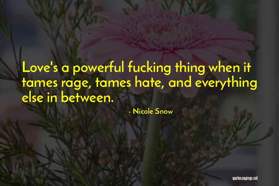 Love More Powerful Than Hate Quotes By Nicole Snow Love More Powerful Than Hate Quotes By Nicole Snow