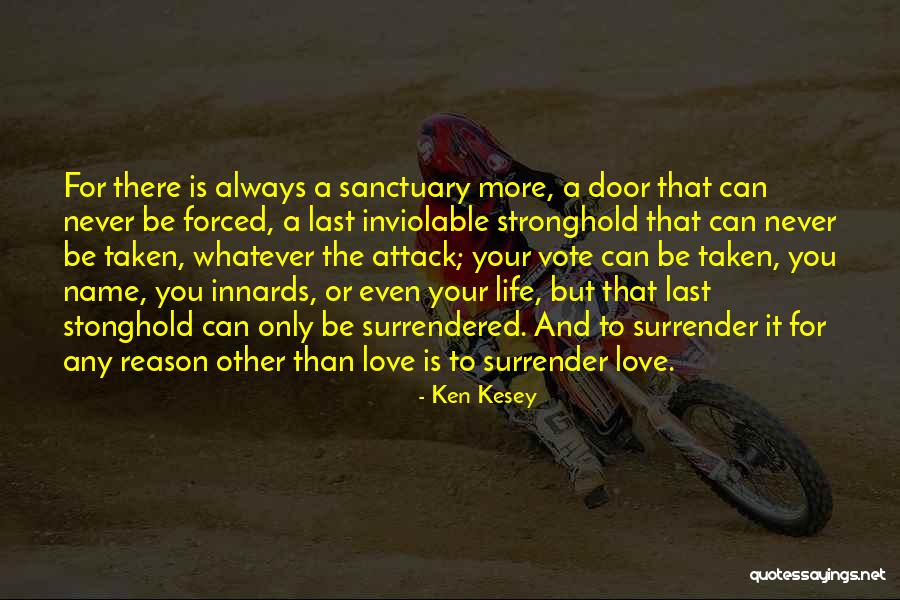 Love More Than Life Quotes By Ken Kesey Love More Than Life Quotes By Ken Kesey