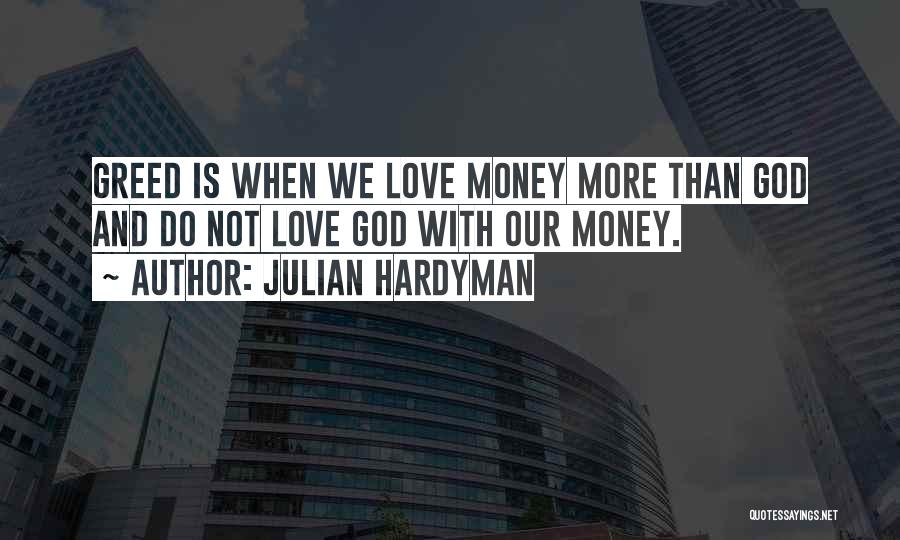 Love More Than Money Quotes By Julian Hardyman