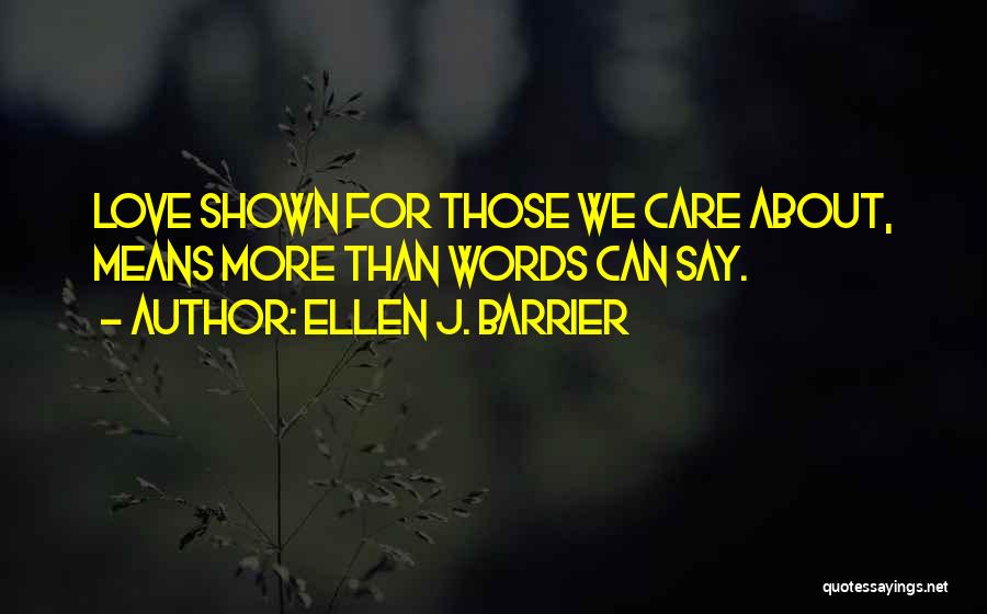 Love More Than Words Quotes By Ellen J. Barrier