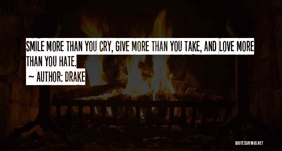 Love More Than You Hate Quotes By Drake