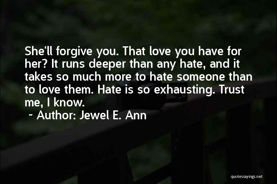 Love More Than You Hate Quotes By Jewel E. Ann