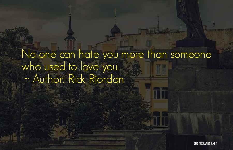 Love More Than You Hate Quotes By Rick Riordan