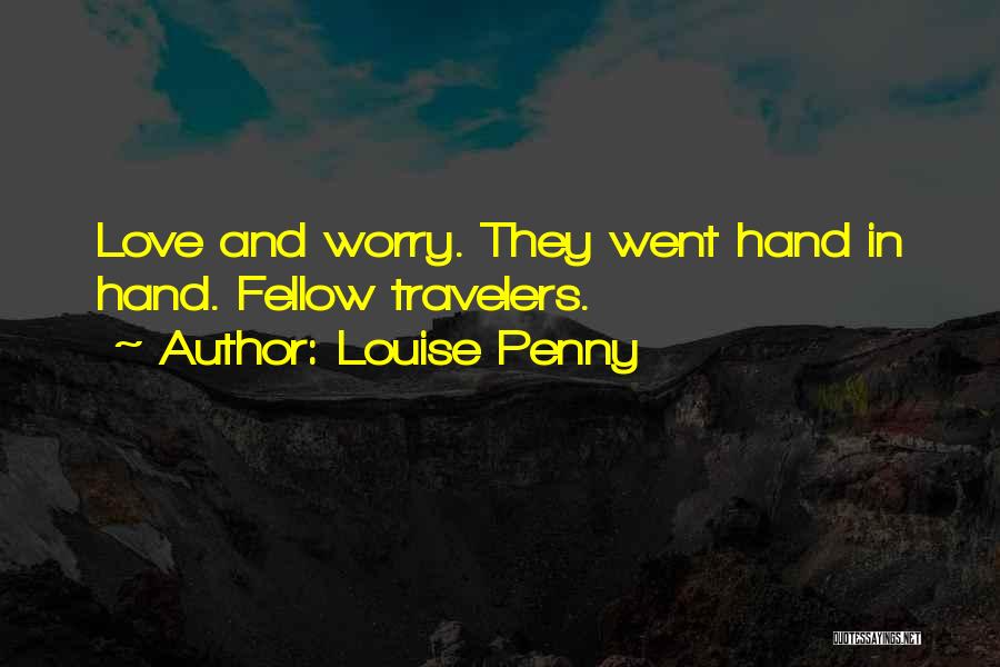 Love More Worry Less Quotes By Louise Penny