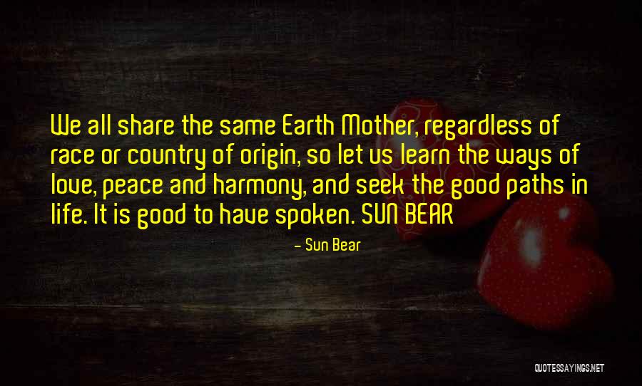 Love Mother Earth Quotes By Sun Bear Love Mother Earth Quotes By Sun Bear