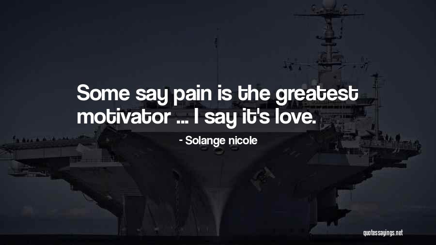 Love Motivational Quotes By Solange Nicole Love Motivational Quotes By Solange Nicole