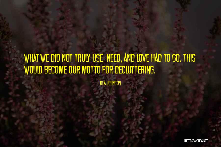 Love Motto Quotes By Bea Johnson Love Motto Quotes By Bea Johnson