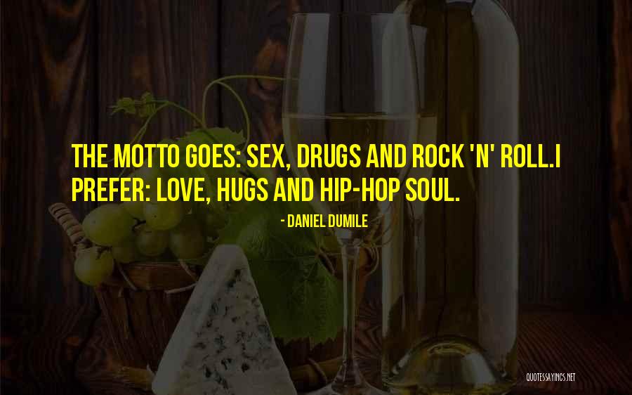 Love Motto Quotes By Daniel Dumile Love Motto Quotes By Daniel Dumile