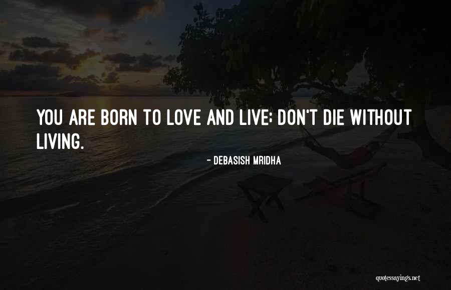 Love Motto Quotes By Debasish Mridha Love Motto Quotes By Debasish Mridha