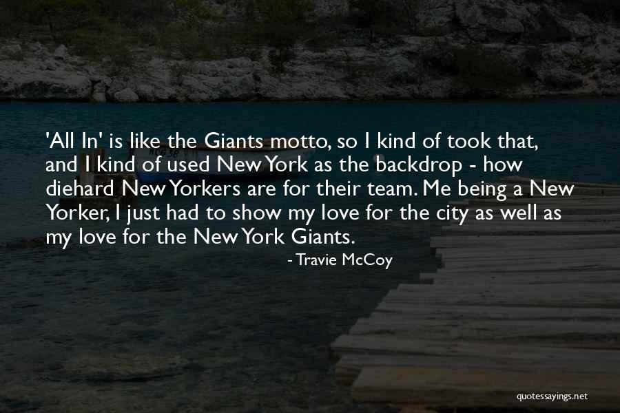 Love Motto Quotes By Travie McCoy Love Motto Quotes By Travie McCoy