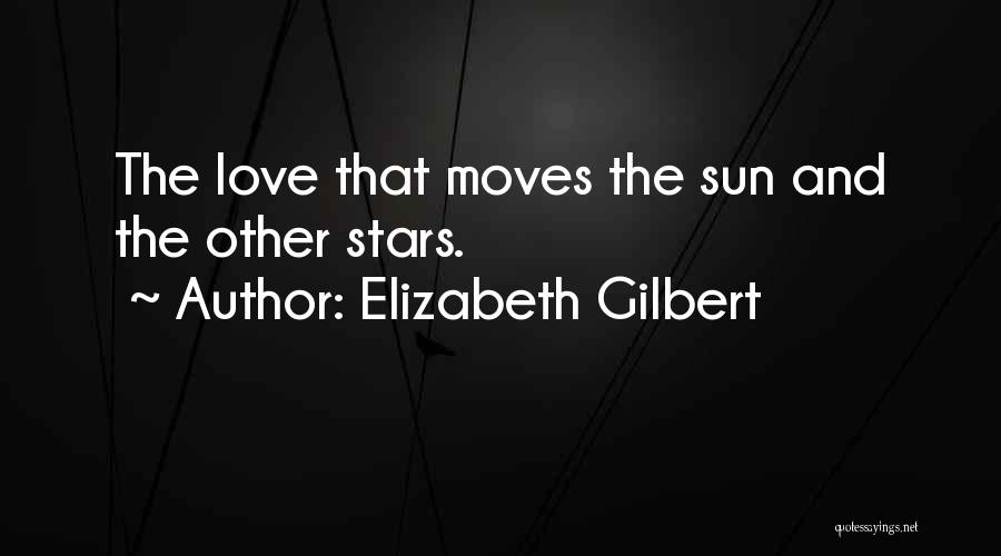 Love Moves Quotes By Elizabeth Gilbert