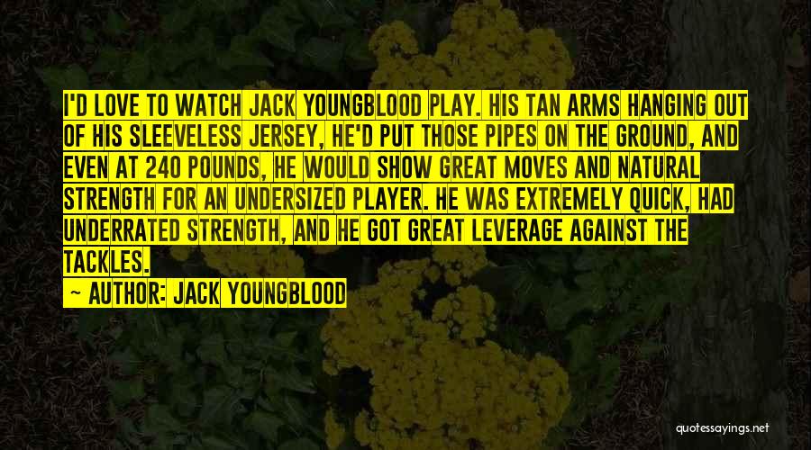 Love Moves Quotes By Jack Youngblood