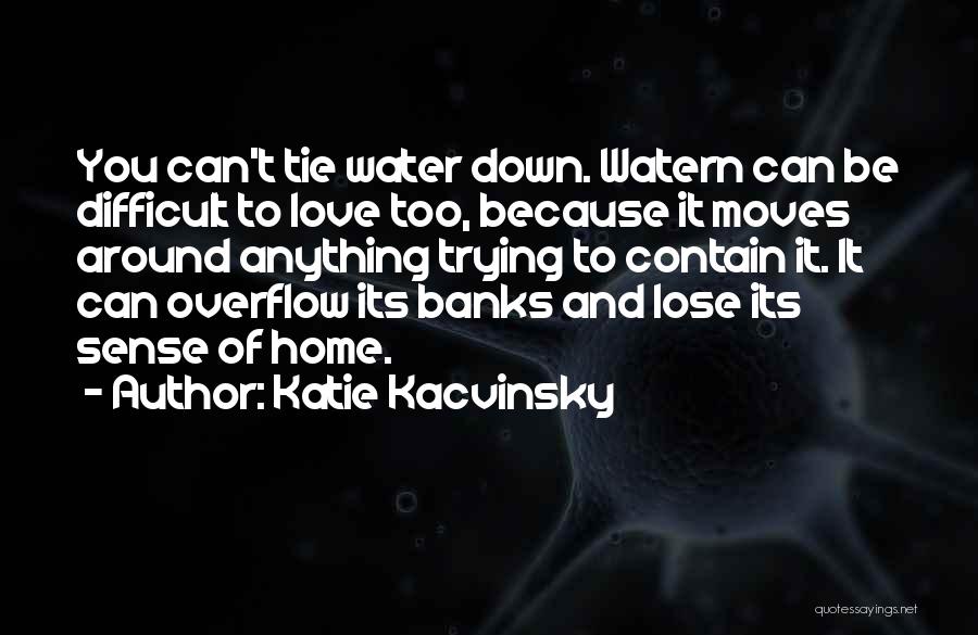Love Moves Quotes By Katie Kacvinsky