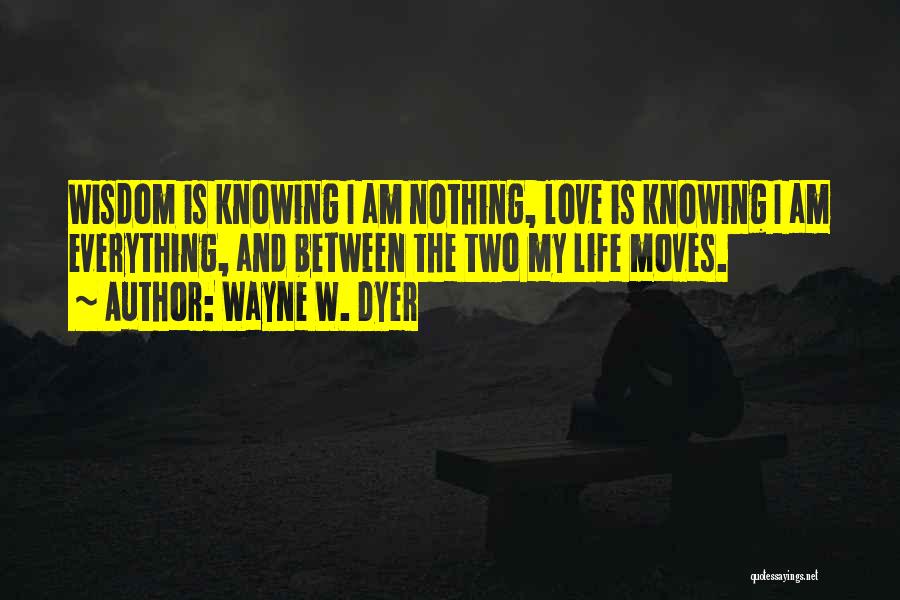 Love Moves Quotes By Wayne W. Dyer