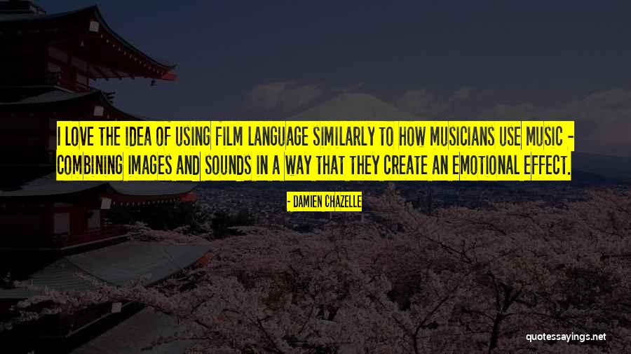 Love Musicians Quotes By Damien Chazelle