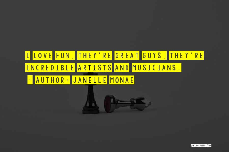 Love Musicians Quotes By Janelle Monae