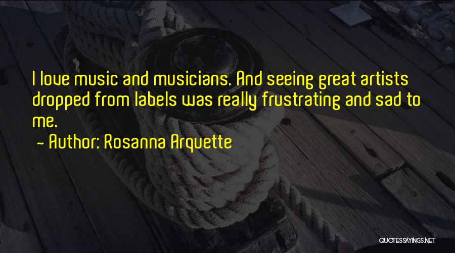 Love Musicians Quotes By Rosanna Arquette