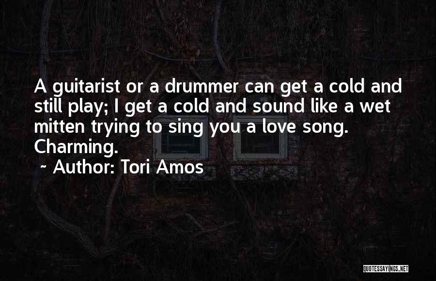 Love Musicians Quotes By Tori Amos