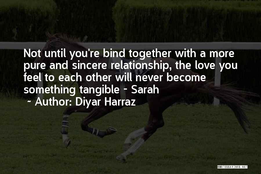 Love Must Be Sincere Quotes By Diyar Harraz