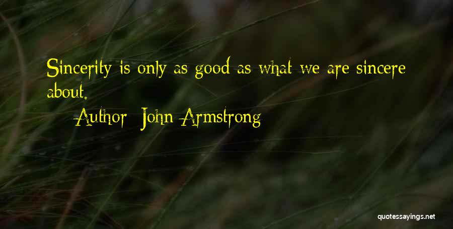 Love Must Be Sincere Quotes By John Armstrong