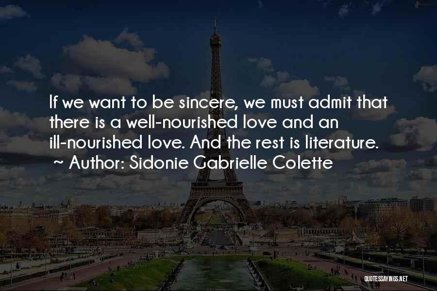 Love Must Be Sincere Quotes By Sidonie Gabrielle Colette