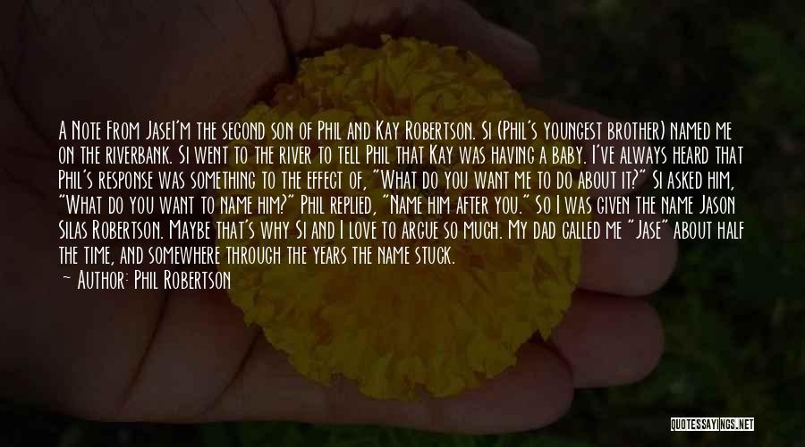 Love My Baby Son Quotes By Phil Robertson