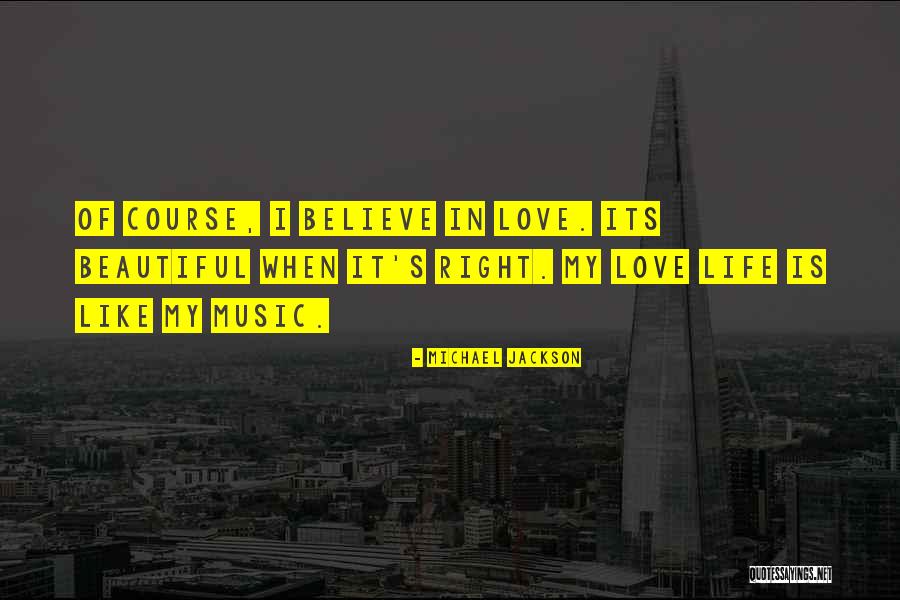 Love My Beautiful Life Quotes By Michael Jackson Love My Beautiful Life Quotes By Michael Jackson