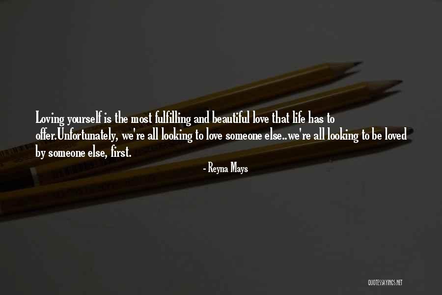 Love My Beautiful Life Quotes By Reyna Mays Love My Beautiful Life Quotes By Reyna Mays