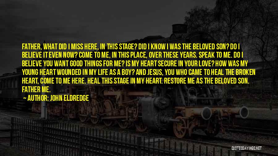 Love My Boy Quotes By John Eldredge