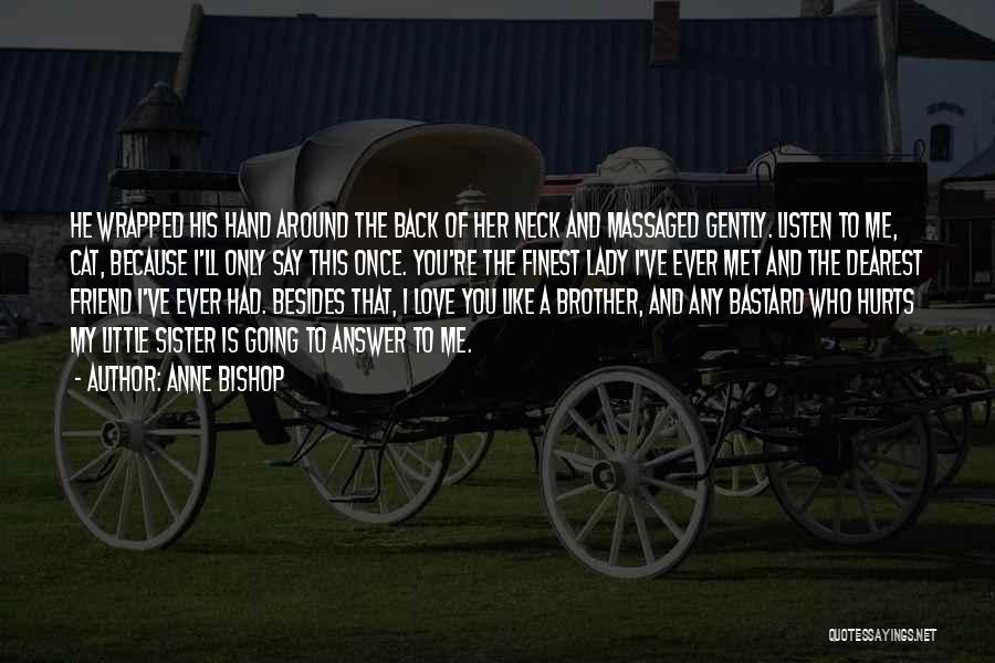 Love My Brother And Sister Quotes By Anne Bishop Love My Brother And Sister Quotes By Anne Bishop