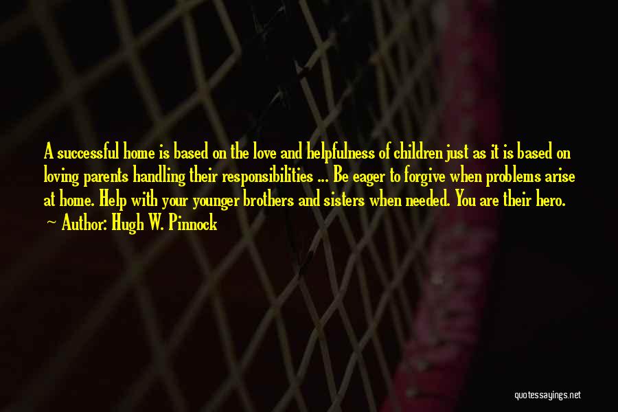 Love My Brother And Sister Quotes By Hugh W. Pinnock Love My Brother And Sister Quotes By Hugh W. Pinnock