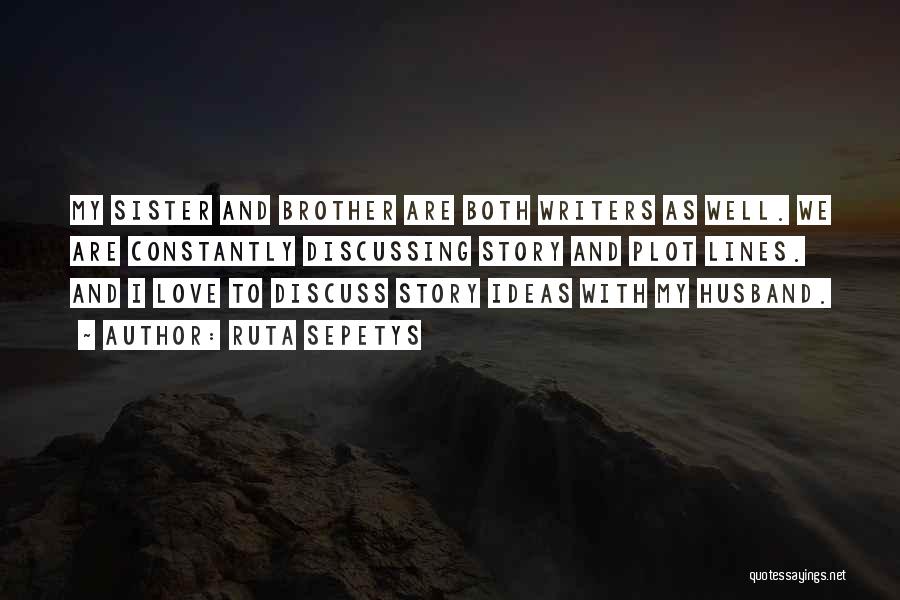 Love My Brother And Sister Quotes By Ruta Sepetys Love My Brother And Sister Quotes By Ruta Sepetys