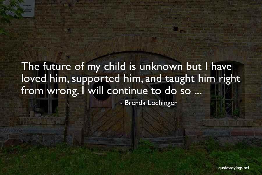 Love My Child Quotes By Brenda Lochinger