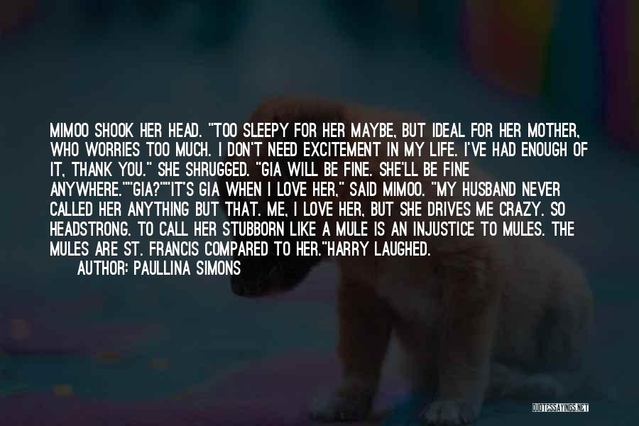 Love My Crazy Life Quotes By Paullina Simons