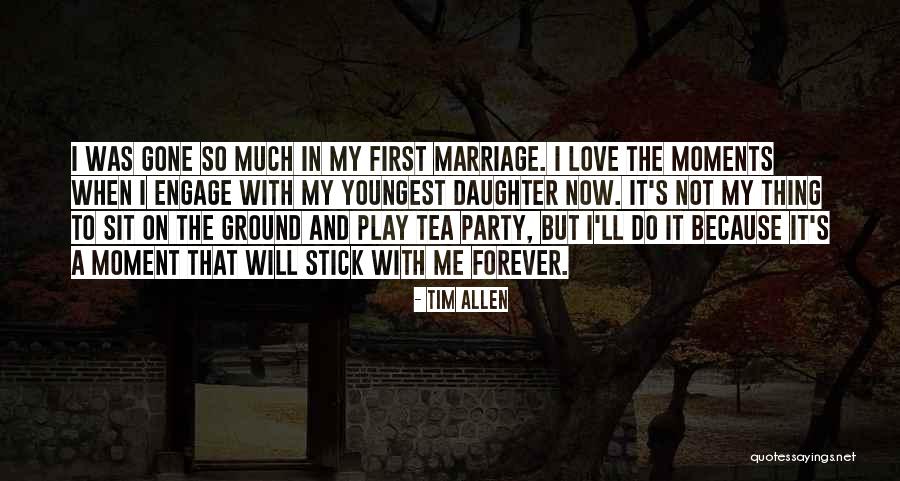 Love My Daughter Quotes By Tim Allen Love My Daughter Quotes By Tim Allen