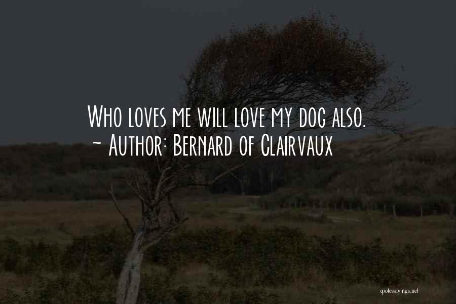 Love My Dog Quotes By Bernard Of Clairvaux