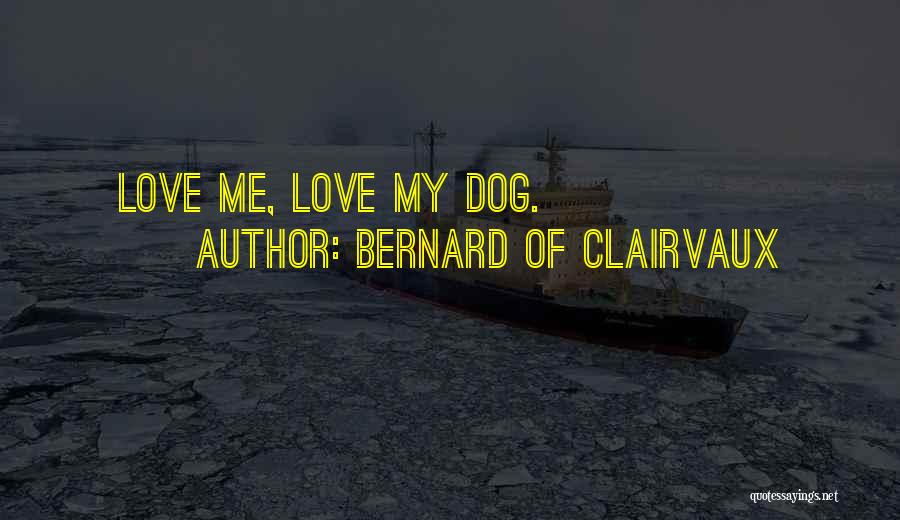 Love My Dog Quotes By Bernard Of Clairvaux